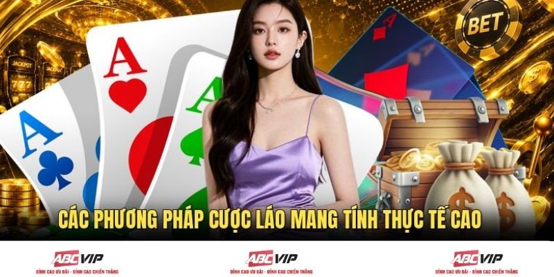 Các phương pháp cược láo mang tính thực tế cao