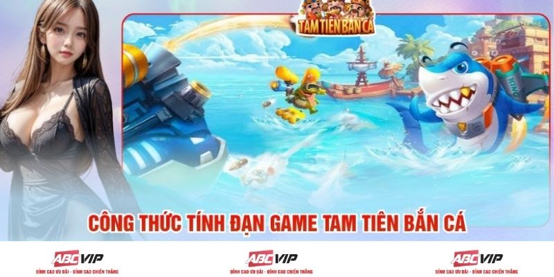 Nguyên lý của công thức tính đạn game Tam Tiên Bắn Cá