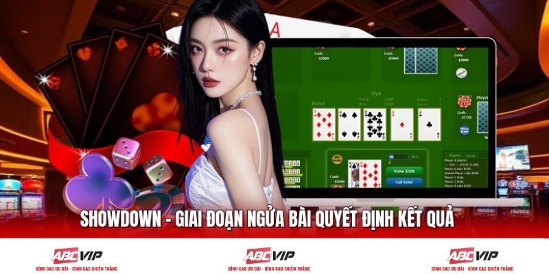 Showdown – Giai đoạn ngửa bài quyết định kết quả