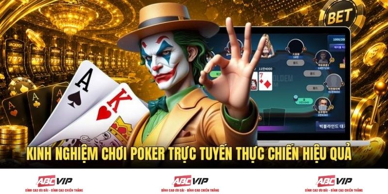 Kinh nghiệm chơi poker trực tuyến thực chiến hiệu quả