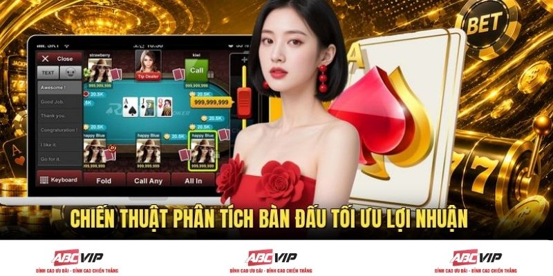 Chiến thuật phân tích bàn đấu tối ưu lợi nhuận