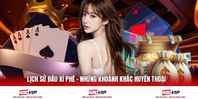 Lịch Sử Đấu Xì Phé - Những Khoảnh Khắc Huyền Thoại