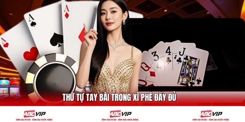 Thứ tự tay bài trong Xì Phé đầy đủ