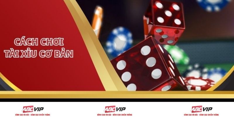 Cách Chơi Tài Xỉu Đơn Giản, Mang Lại Chiến Thắng Hiệu Quả