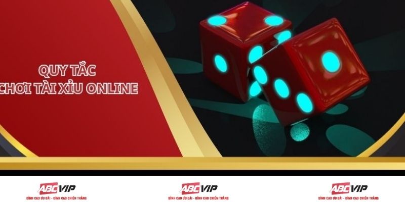 Quy Tắc Chơi Tài Xỉu Online Từ Cơ Bản Đến Nâng Cao